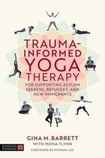 Trauma Informed Yoga Therapy for Asylum Seekers, New Immigrants and Refugees