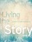 Living the Story 2013