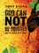 God Can Not Be Trusted (and Five Other Lies of Satan)