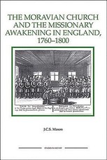 The Moravian Church and the Missionary Awakening in England, 1760-1800