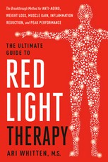 The Ultimate Guide to Red Light Therapy, Revised Edition