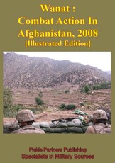 Wanat : Combat Action In Afghanistan, 2008 [Illustrated Edition]