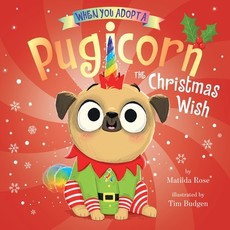 When You Adopt a Pugicorn: The Christmas Wish (a When You Adopt... Book)