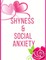 Shyness and Social Anxiety Workbook