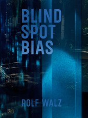 Rolf Walz. Blind Spot Bias