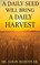 A Daily Seed Will Bring a Daily Harvest