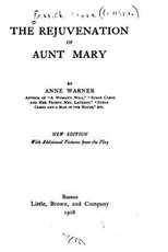 The Rejuvenation of Aunt Mary, A Three-act Comedy