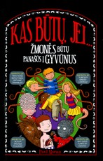 Kas būtų, jei... žmonės būtų panašūs į gyvūnus