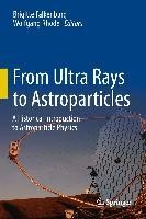 From Ultra Rays to Astroparticles