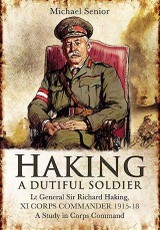 Lt Gen Sir Richard Haking, XI Corps Commander 1915-18