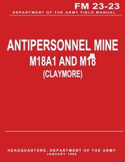 Antipersonnel Mine, M18A1 and M18 (CLAYMORE) (FM 23-23)