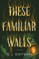These Familiar Walls