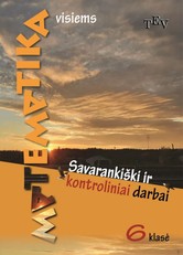 Matematika visiems. 6 klasė. Savarankiški ir kontroliniai darbai