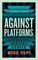Against Platforms