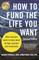 How to Fund the Life You Want