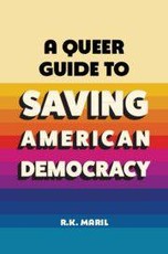 A Queer Guide to Saving American Democracy
