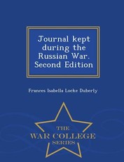Journal Kept During the Russian War. Second Edition - War College Series