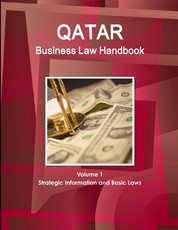 Qatar Business Law Handbook Volume 1 Strategic Information and Basic Laws