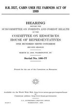 H.R. 3327, Cabin User Fee Fairness Act of 1999