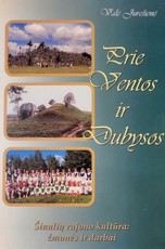 Prie Ventos ir Dubysos. Šiaulių rajono kultūra: žmonės ir darbai