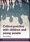 Critical Practice with Children and Young People