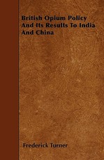 British Opium Policy and Its Results to India and China
