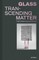 Glass: Transcending Matter