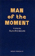 Man of the Moment - A Play