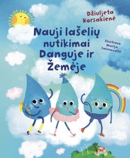 Nauji lašelių nutikimai Danguje ir Žemėje Nauji lašelių nutikimai Danguje ir Žemėje
