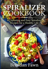 Spiralizer Cookbook