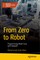From Zero to Robot