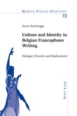 Culture and Identity in Belgian Francophone Writing; Dialogue, Diversity and Displacement