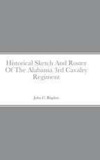 Historical Sketch And Roster Of The Alabama 3rd Cavalry Regiment