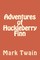 Adventures of Huckleberry Finn