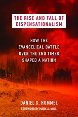 The Rise and Fall of Dispensationalism