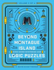 Beyond Montague Island: Even More Mysteries and Logic Puzzles