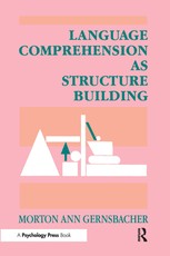Language Comprehension As Structure Building