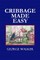 Cribbage Made Easy - The Cribbage Player's Textbook
