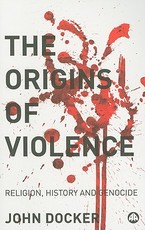 The Origins of Violence: Religion, History and Genocide