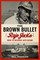 Brown Bullet