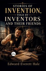 Stories of Invention, Told by Inventors and their Friends