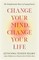 Change Your Mind, Change Your Life