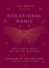 The Moth Presents Occasional Magic