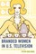 Branded Women in U.S. Television