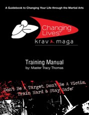 Krav Maga Training Manual: A Guidebook to Changing Your Life Through the Martial Arts