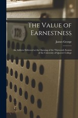 The Value of Earnestness [microform]
