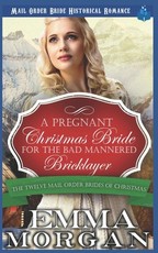 A Pregnant Christmas Bride for the Bad Mannered Brick Layer