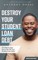 Destroy Your Student Loan Debt