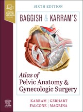 Baggish & Karram Atlas of Pelvic Anatomy & Gynecologic Surgery