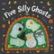Five Silly Ghosts Board Book